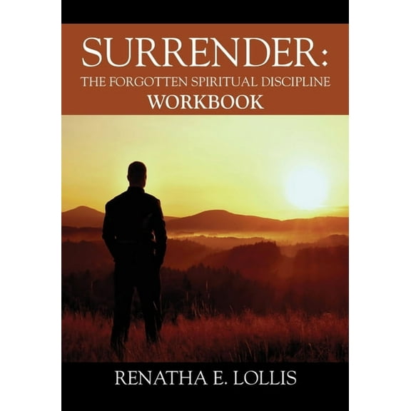 Surrender: The Forgotten Spiritual Discipline Workbook, (Paperback)