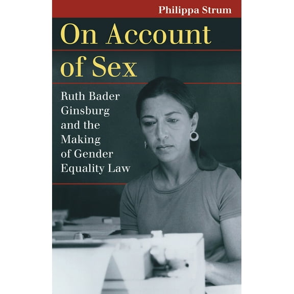 Landmark Law Cases & American Society On Account of Sex: Ruth Bader Ginsburg and the Making of Gender Equality Law, (Paperback)
