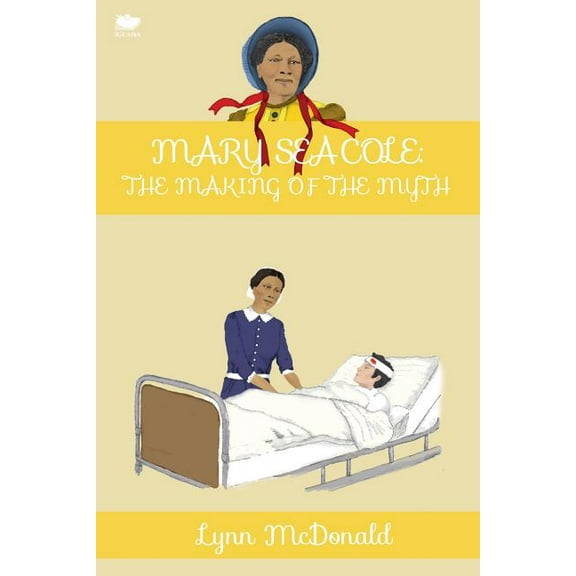 Mary Seacole: The Making of the Myth (Paperback)