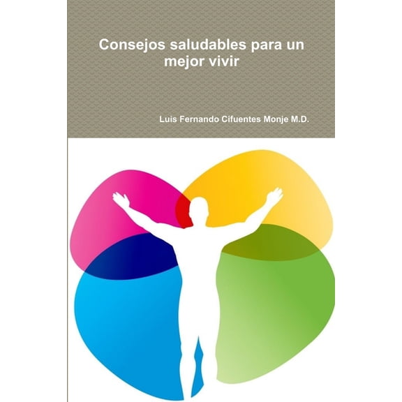 Consejos saludables para un mejor vivir, (Paperback)