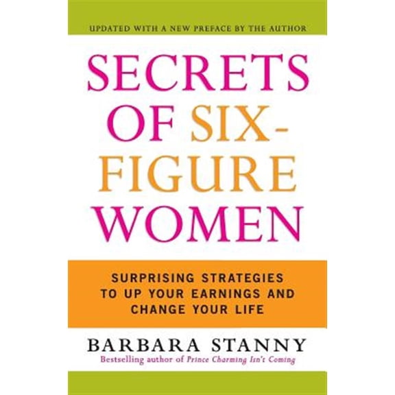 Pre-Owned Secrets of Six-Figure Women: Surprising Strategies to Up Your Earnings and Change Your Life (Paperback) 0060933461 9780060933463