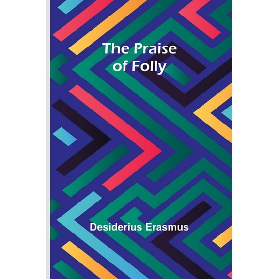 The Praise of Folly, (Paperback)