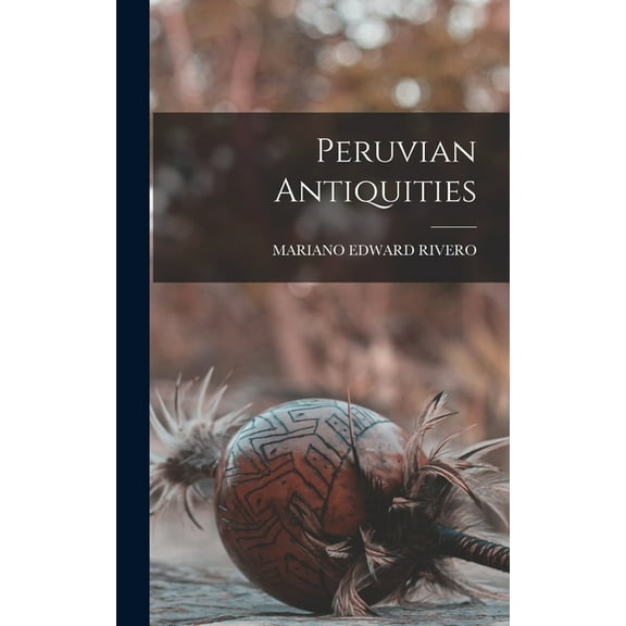 Peruvian Antiquities (Hardcover)