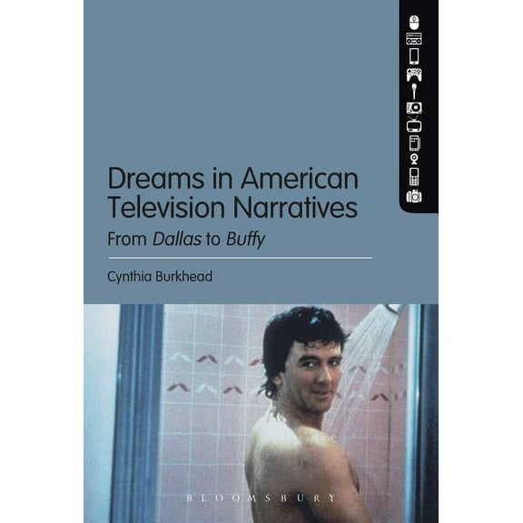 Dreams in American Television Narratives: From Dallas to Buffy, (Hardcover)