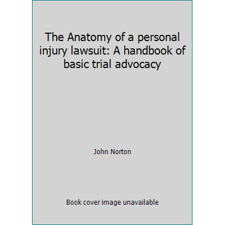 Pre-Owned The Anatomy of a personal injury lawsuit: A handbook of basic trial advocacy (Paperback) 0941916006 9780941916004