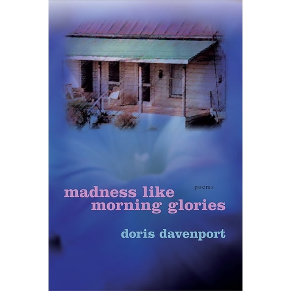 Madness Like Morning Glories: Poems, (Paperback)