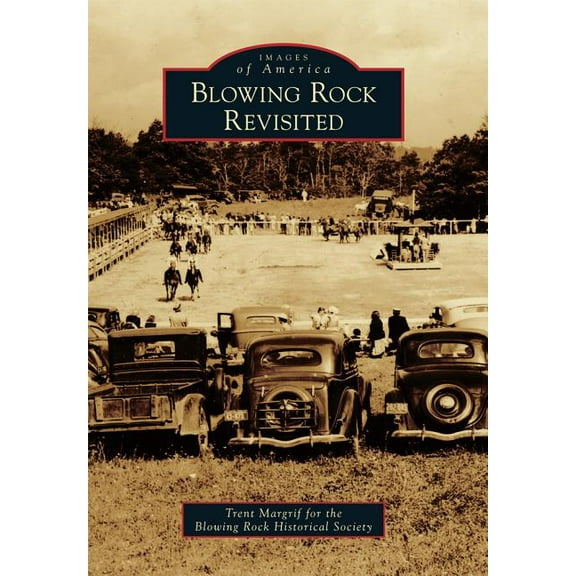 Blowing Rock Revisited Images of America Paperback 1467134740 9781467134743 Trent Margrif, Blowing Rock Historical Society