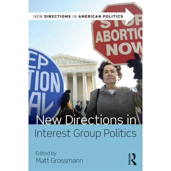 New Directions in American Politics New Directions in Interest Group Politics, (Paperback)