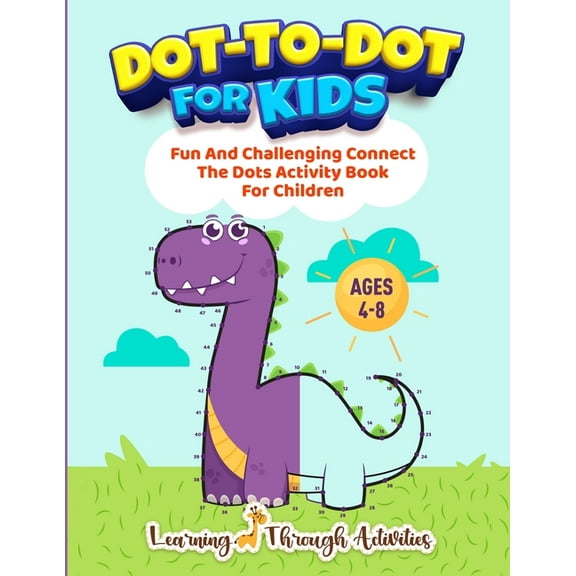 Dot To Dot For Kids: Fun And Challenging Connect The Dots Activity Book For Children Ages 4-8, (Paperback)