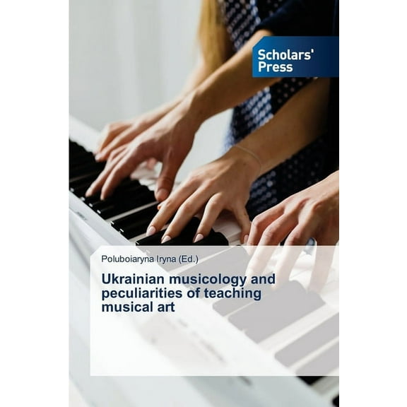Ukrainian musicology and peculiarities of teaching musical art, (Paperback)