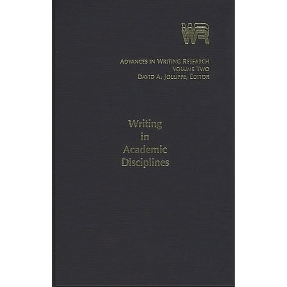 Writing Research Advances in Writing Research, Volume 2: Writing in Academic Disciplines, (Hardcover)