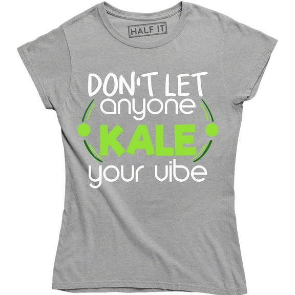 Don't Let Anyone Kale Your Vibe Funny Vegan Vegetarian Women's Tee Shirt
