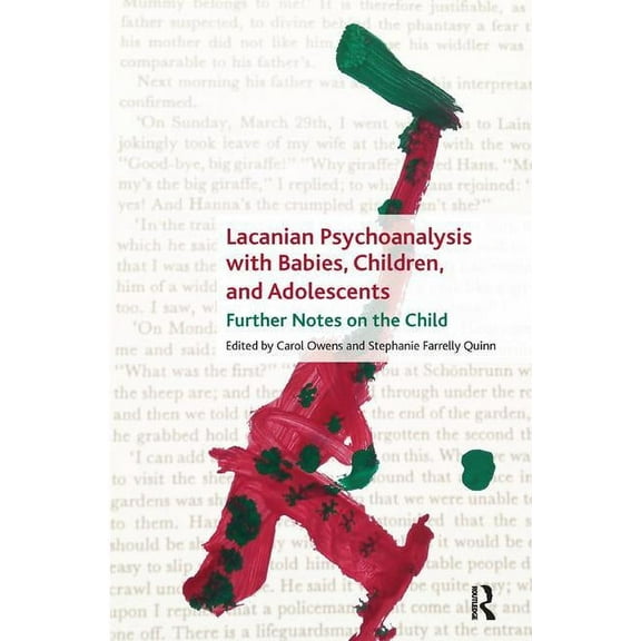 Lacanian Psychoanalysis with Babies, Children, and Adolescents: Further Notes on the Child, (Paperback)