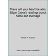 thumbnail image 1 of Pre-Owned There will your heart be also: Edgar Cayce's readings about home and marriage (Hardcover) 0139147888 9780139147883, 1 of 1