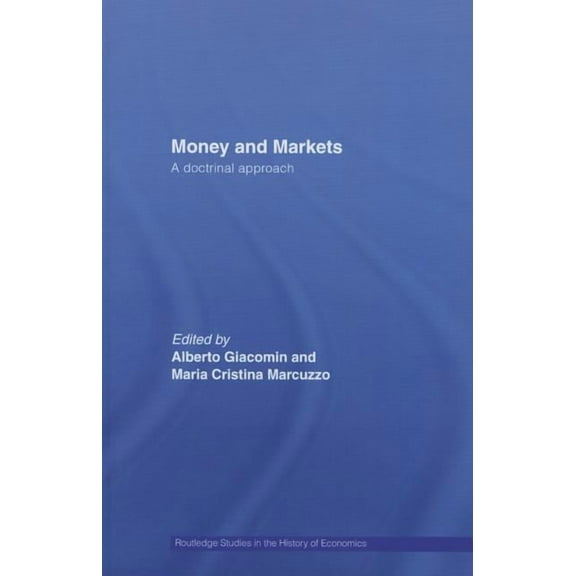 Routledge Studies in the History of Econ Money and Markets: A Doctrinal Approach, (Paperback)