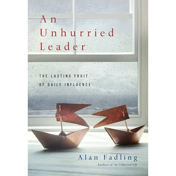 Pre-Owned An Unhurried Leader: The Lasting Fruit of Daily Influence (Hardcover) 0830846344 9780830846344