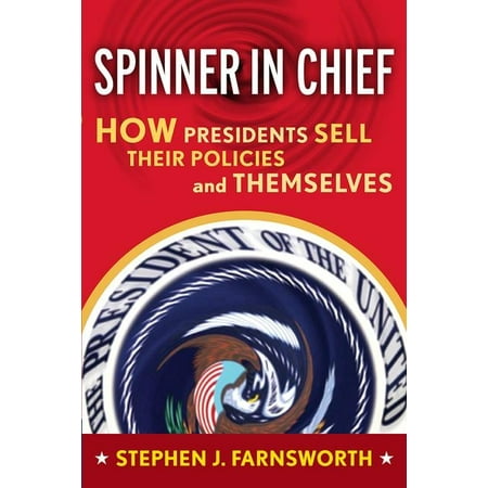 UPC: 9781594512681 | Media and Power: Spinner in Chief : How Presidents Sell Their Policies and Themselves (Paperback)
