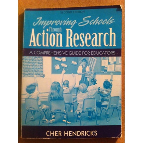Pre-Owned Improving Schools Through Action Research: A Comprehensive Guide for Educators (Paperback) 0205578462 9780205578467
