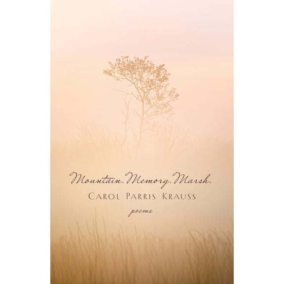 Mountain. Memory. Marsh.: Poems, (Paperback)