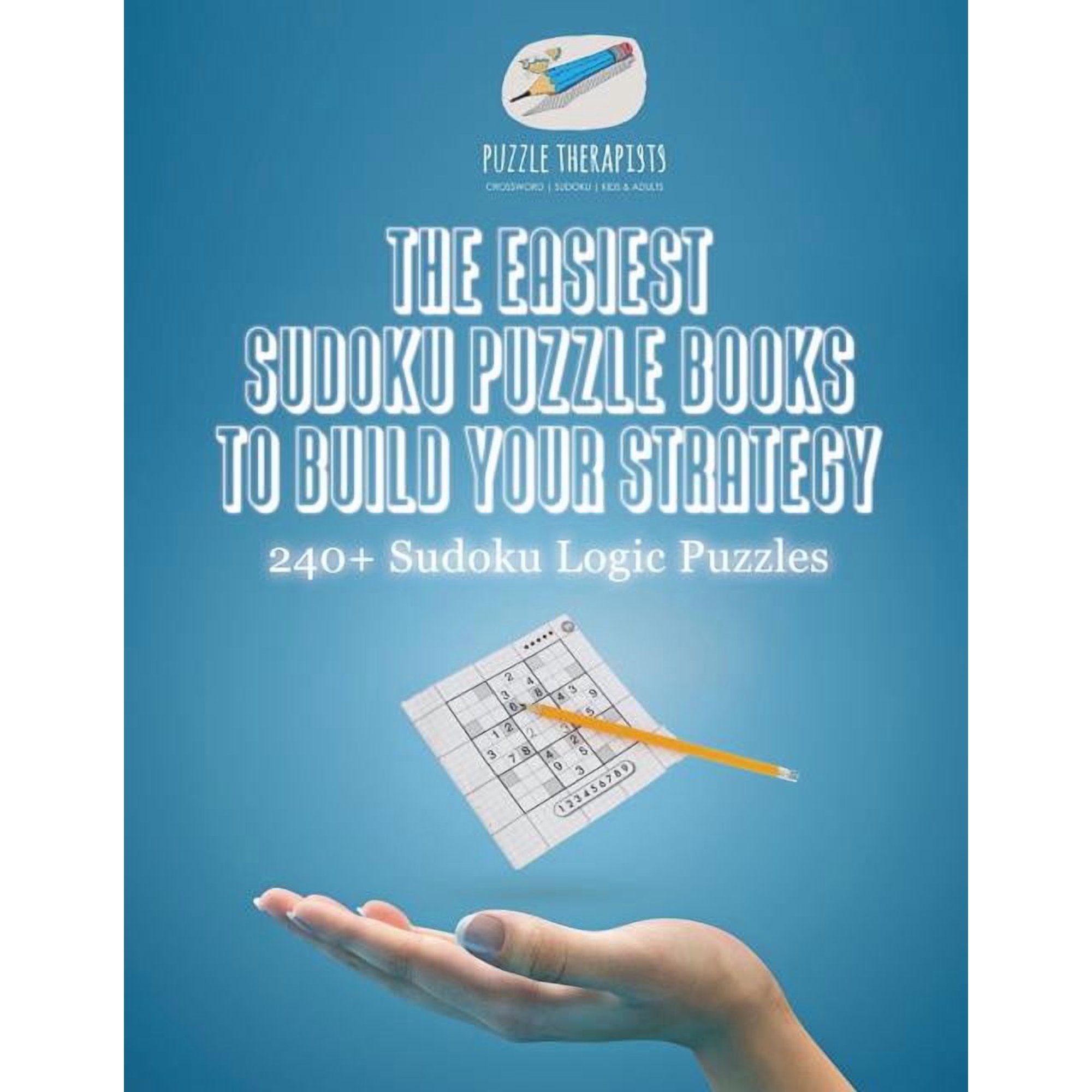 The Easiest Sudoku Puzzle Books to Build Your Strategy 240+ Sudoku Logic Puzzles (Paperback)
