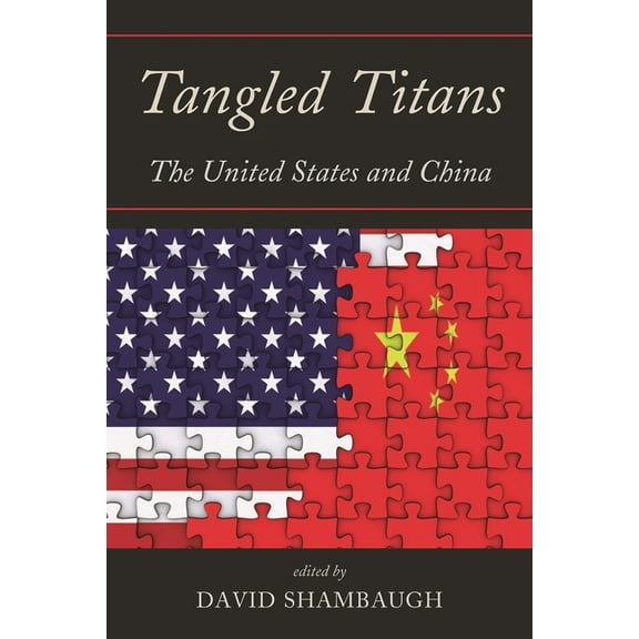 Tangled Titans: The United States and China, (Hardcover)
