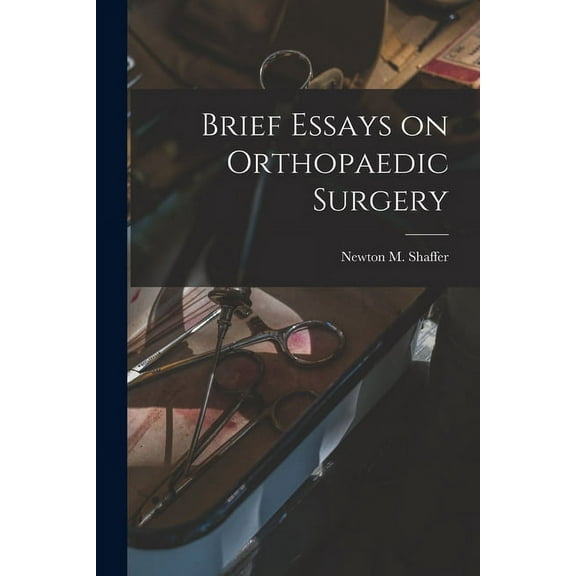 Brief Essays on Orthopaedic Surgery (Paperback)