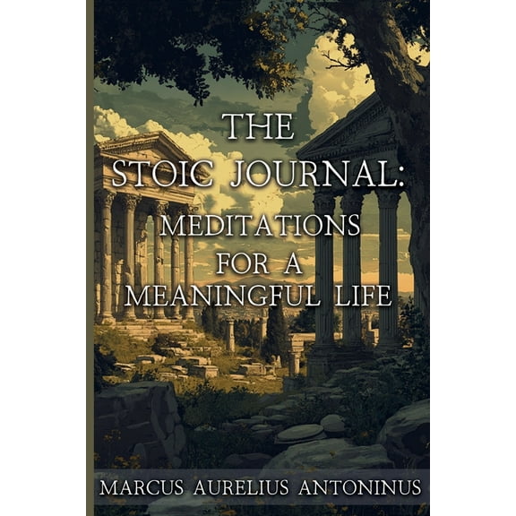 Ancient Echoes The Stoic Journal: Meditations for a Meaningful Life, Book 1, (Paperback)
