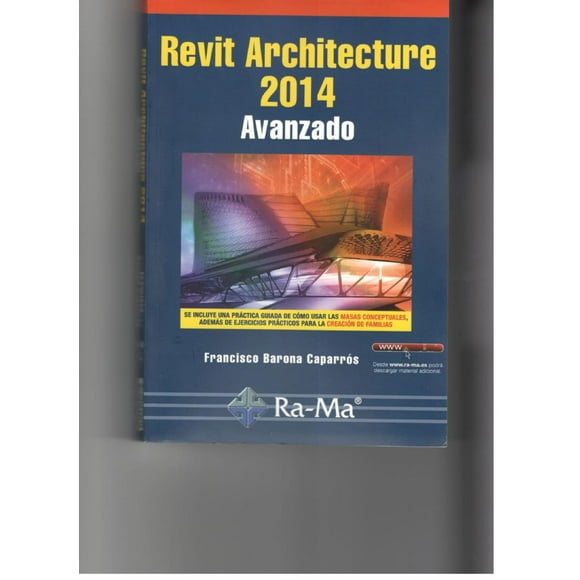 REVIT ARCHITECTURE 2014 AVANZADO RA-MA EDITORIAL FRANCISCO BARONA CAPARROS