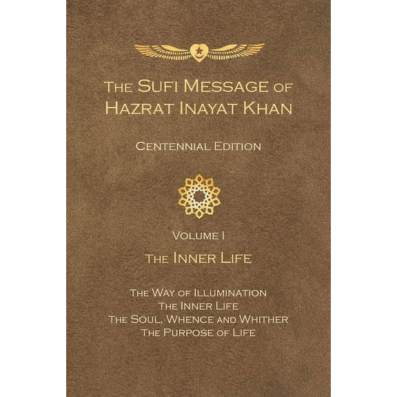 The Sufi Message of Hazrat Inayat Khan,  The Sufi Message of Hazrat Inayat Khan Vol. 1 Centennial Edition: The Inner Life, Book 1, (Paperback)