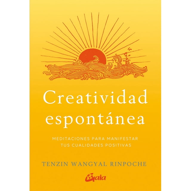 Creatividad Espontanea GAIA EDICIONES Tenzin Wangyal Rinpoche