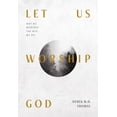 thumbnail image 1 of Pre-Owned Let Us Worship God: Why We Worship the Way We Do (Paperback) 1642893560 9781642893564, 1 of 2