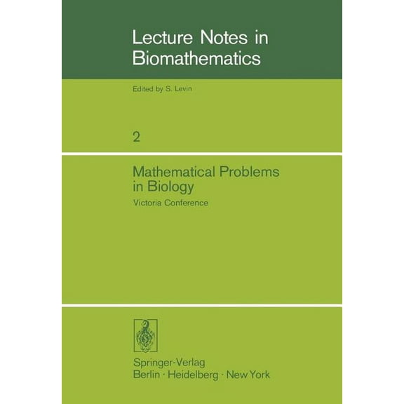Lecture Notes in Biomathematics Mathematical Problems in Biology: Victoria Conference, Book 2, (Paperback)