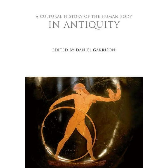 Cultural Histories A Cultural History of the Human Body in Antiquity, (Hardcover)