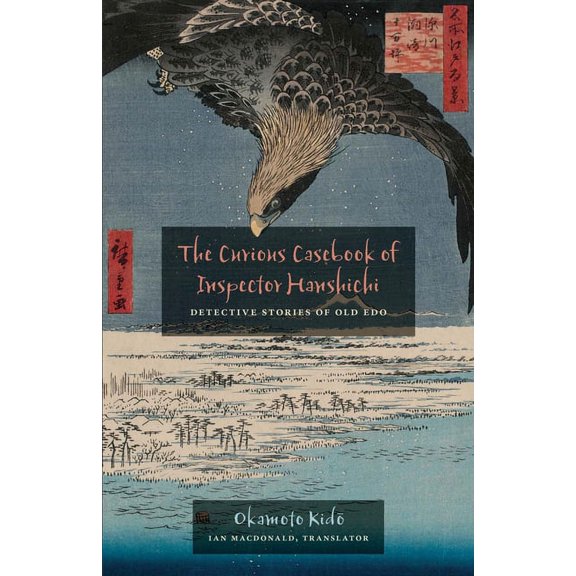 The Curious Casebook of Inspector Hanshichi: Detective Stories of Old Edo, (Paperback)