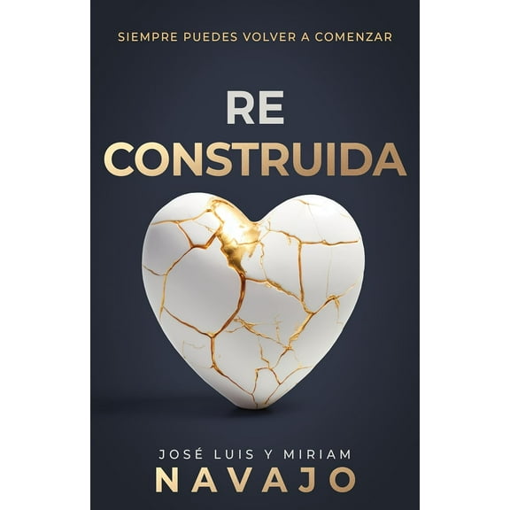 "Reconstruida (Rebuilt: You Can Always Start Again) by José Luis Navajo, Paperback, Spanish"
