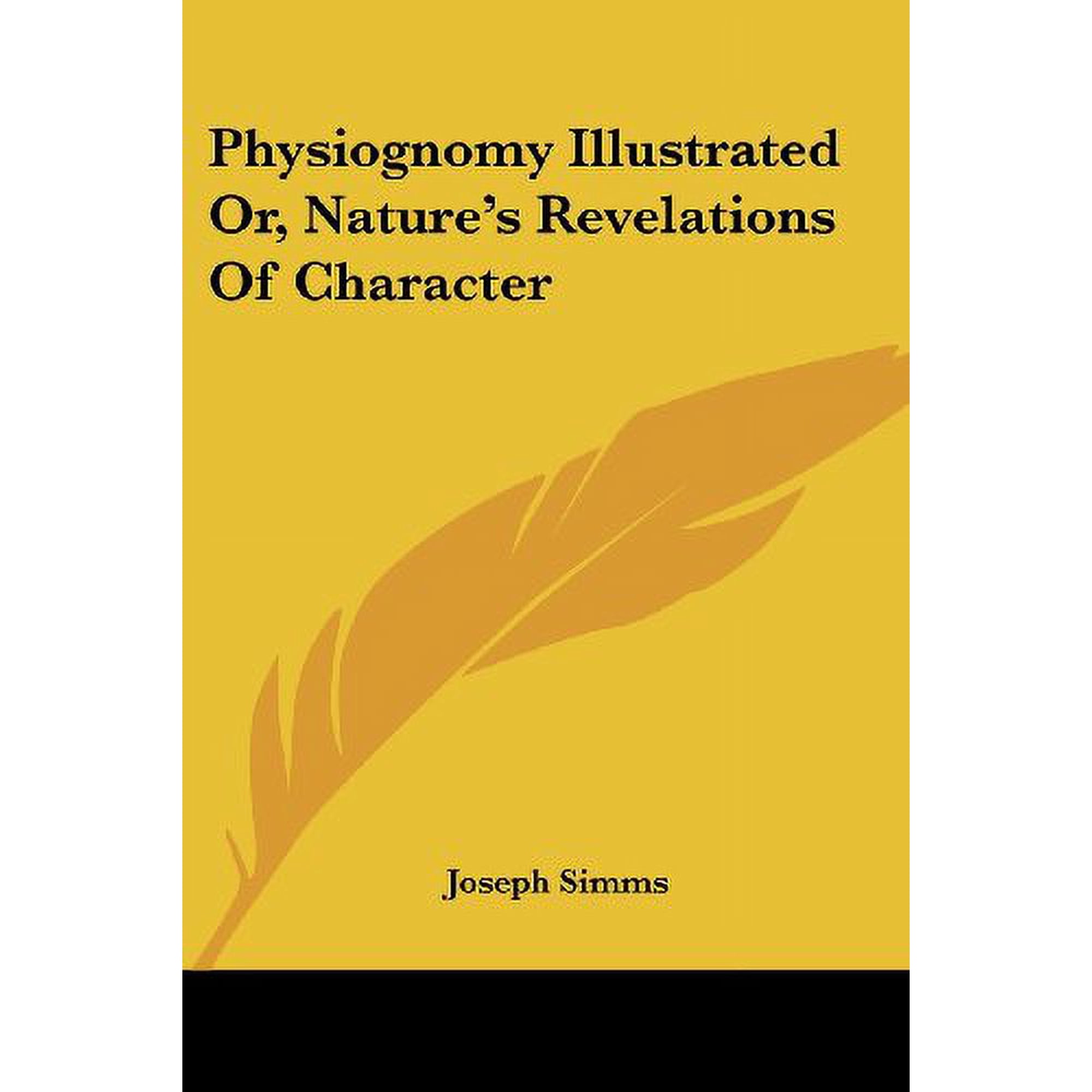 Physiognomy Illustrated Or, Nature's Revelations of Character