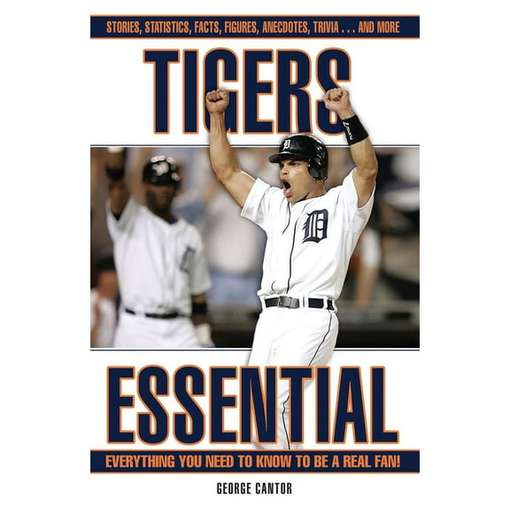 Essential: Everything You Need to Know to be a Real Fan: Tigers Essential : Everything You Need to Know to Be a Real Fan! (Hardcover)