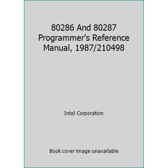 Pre-Owned 80286 And 80287 Programmer's Reference Manual, 1987/210498 (Paperback) 1555120555 9781555120559