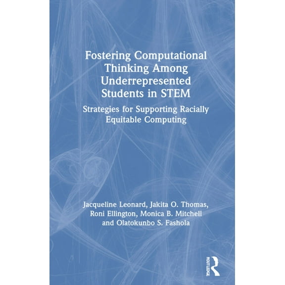 Fostering Computational Thinking Among Underrepresented Students in STEM: Strategies for Supporting Racially Equitable C, (Hardcover)