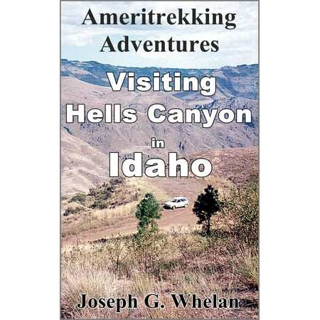 Ameritrekking Adventures: Visiting Hells Canyon in Idaho - (Best Time To Visit Idaho)