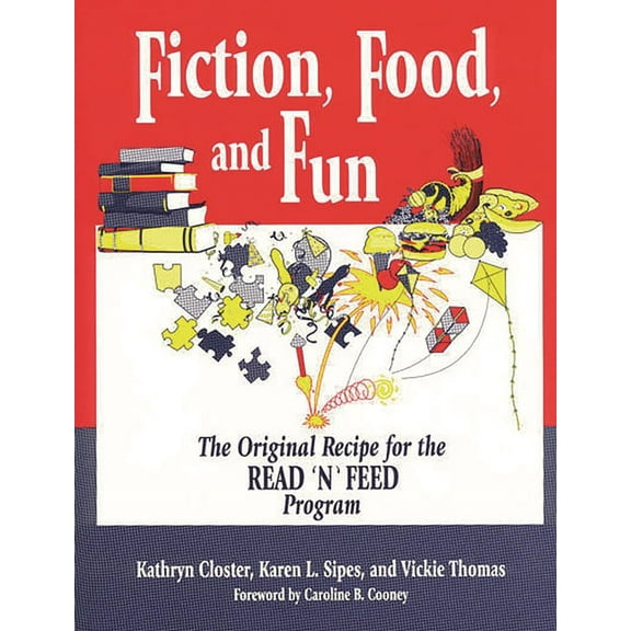 Fiction, Food, and Fun: The Original Recipe for the Read 'n' Feed Program, (Paperback)