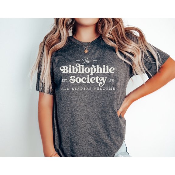 Bibliophile Society Shirt Bookish Shirt Book Lover Gifted Giftful Bookworm Book Club Gift