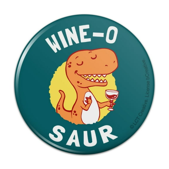 Wine-O Saur Dinosaur Wine Lover Funny Humor Pinback Button Pin
