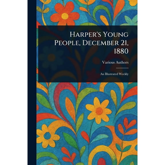 Harper's Young People, December 21, 1880, (Paperback)