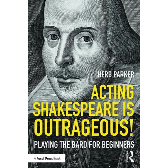 Acting Shakespeare is Outrageous!: Playing the Bard for Beginners, (Paperback)