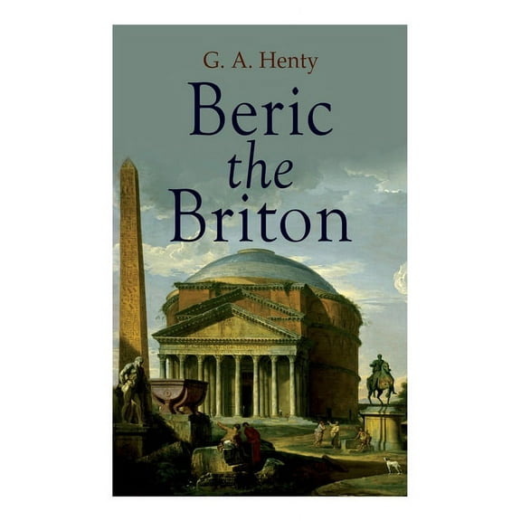 Beric the Briton: Historical Novel, (Paperback)