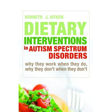 UPC: 9781843109396 | Dietary Interventions in Autism Spectrum Disorders : Why They Work When They Do  Why They Don t When They Don t (Hardcover)