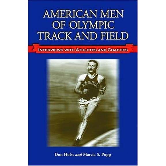 Pre-Owned American Men of Olympic Track and Field: Interviews with Athletes and Coaches (Paperback) 078641930X 9780786419302