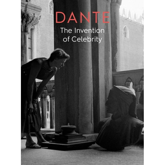 Dante: The Invention of Celebrity, (Paperback)