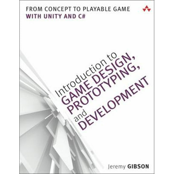 Pre-Owned Introduction to Game Design, Prototyping, and Development: From Concept to Playable Game with Unity and C# (Paperback) 0321933168 9780321933164